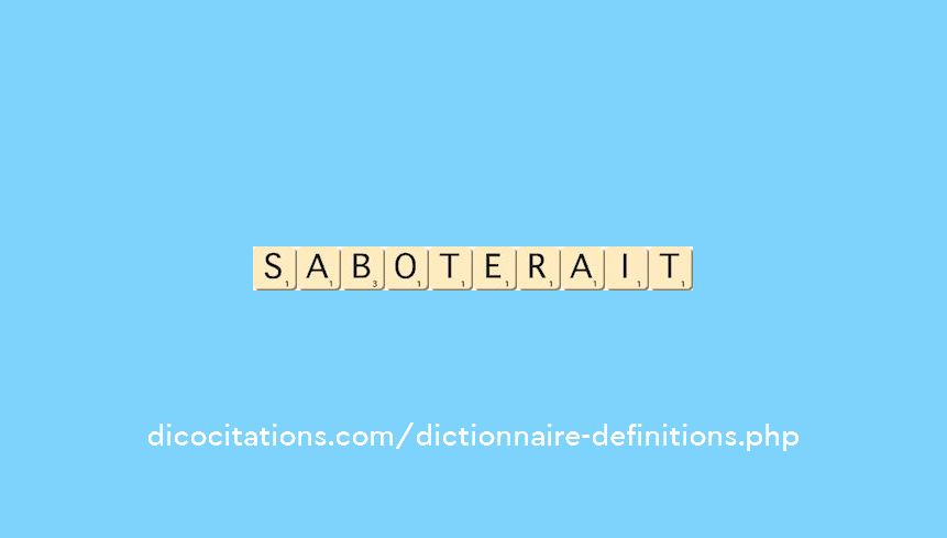 saboterait
