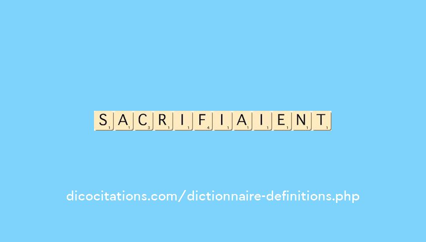 sacrifiaient