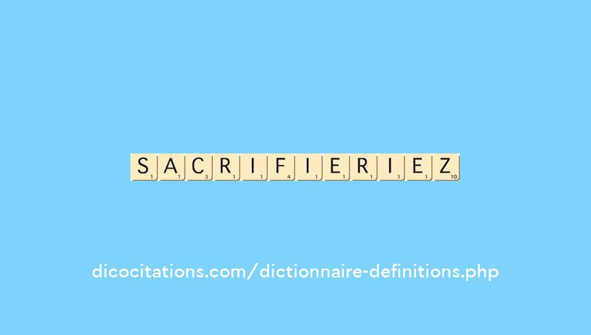 sacrifieriez