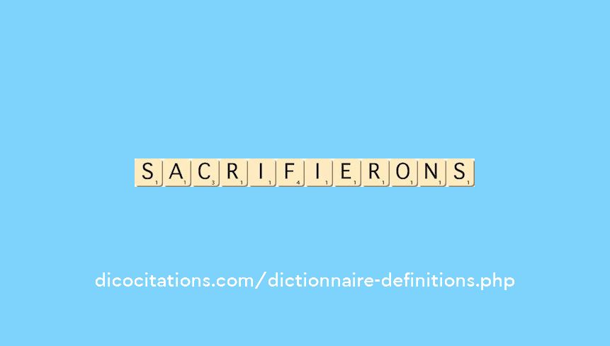 sacrifierons sacrifierons