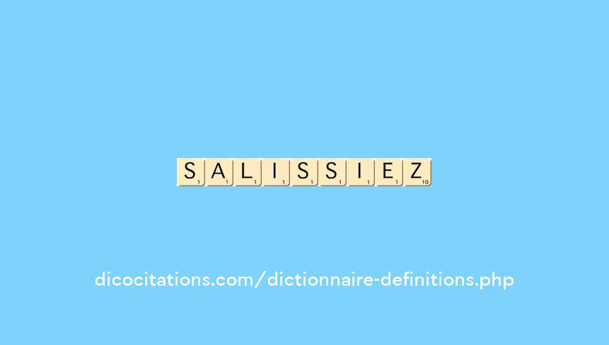 salissiez salissiez