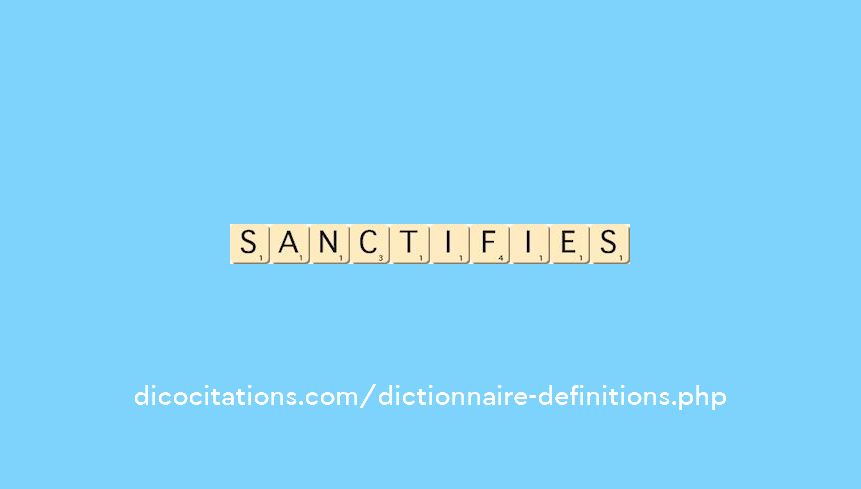 sanctifies