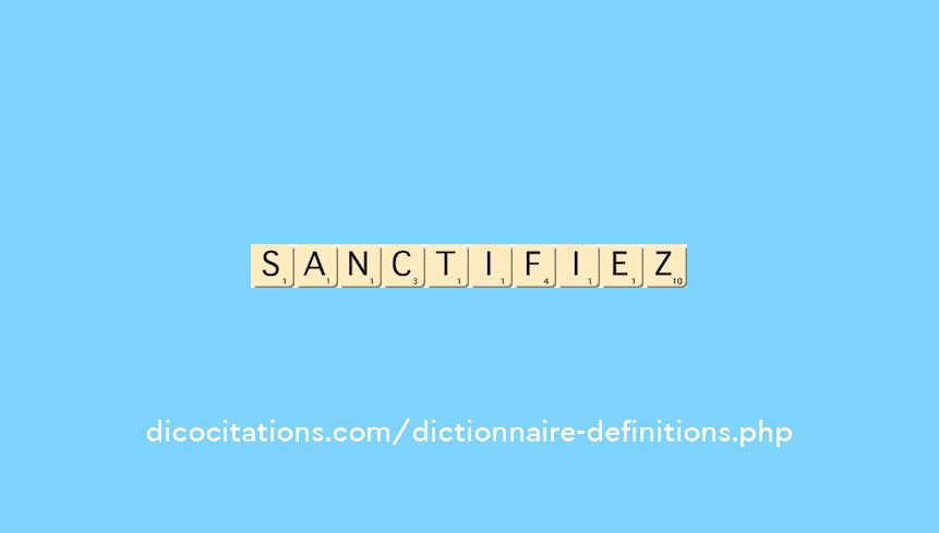 sanctifiez