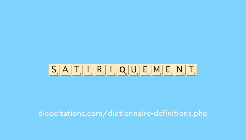 satiriquement