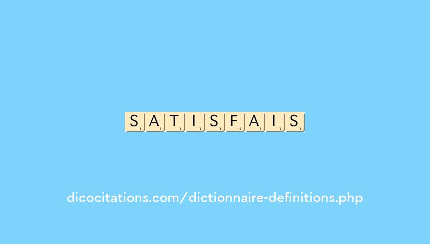 satisfais satisfais