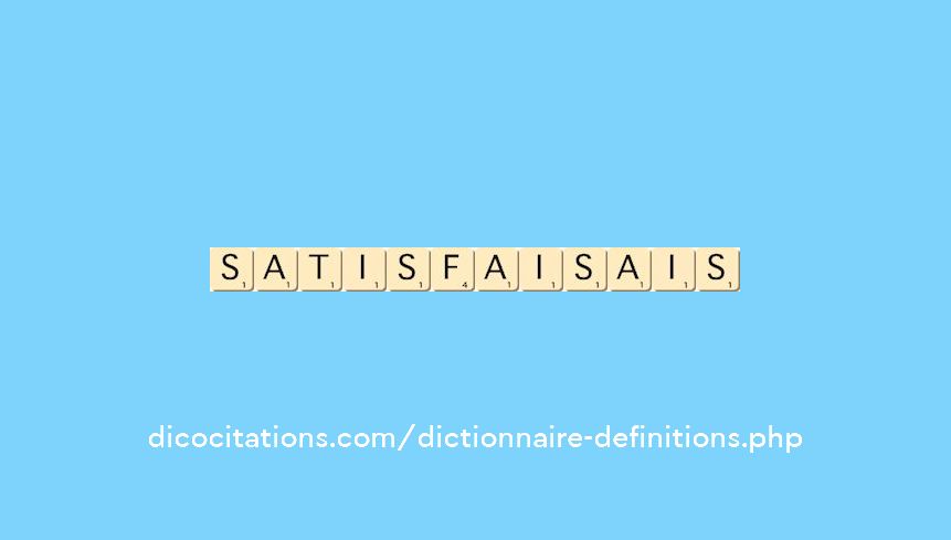 satisfaisais satisfaisais