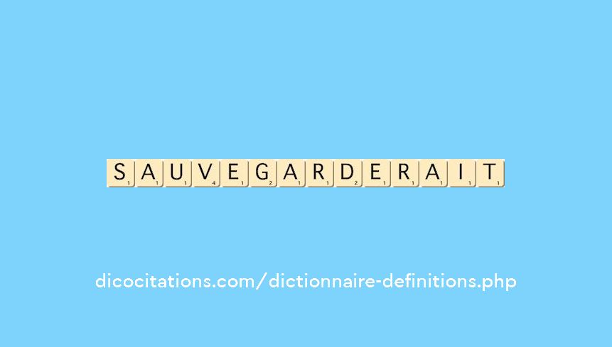 sauvegarderait sauvegarderait