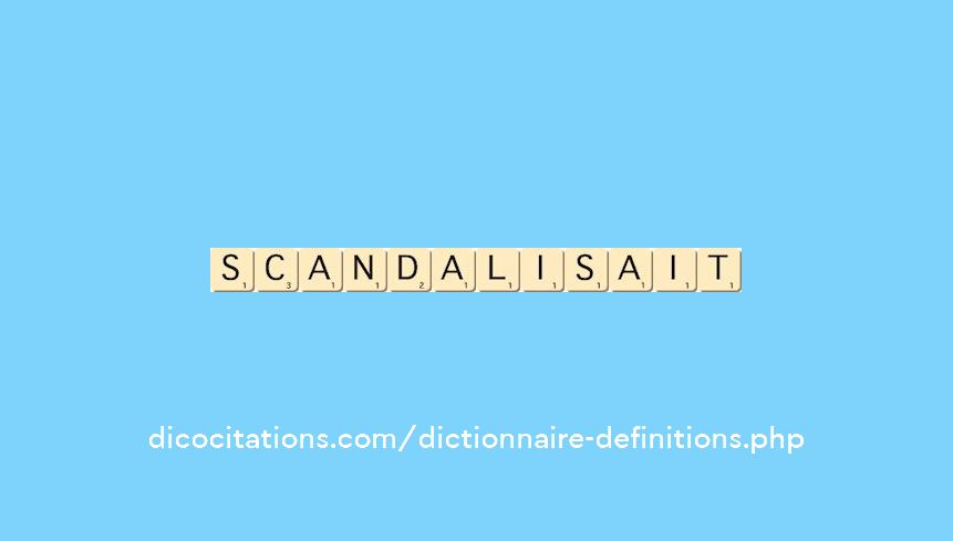 scandalisait