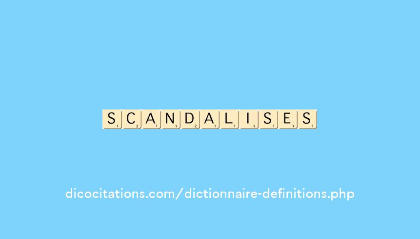 scandalises