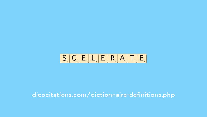 scelerate scelerate