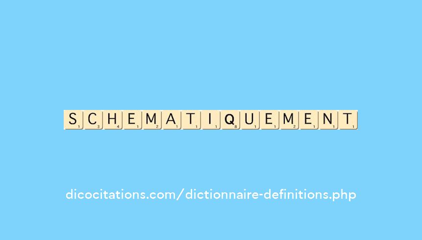 schematiquement