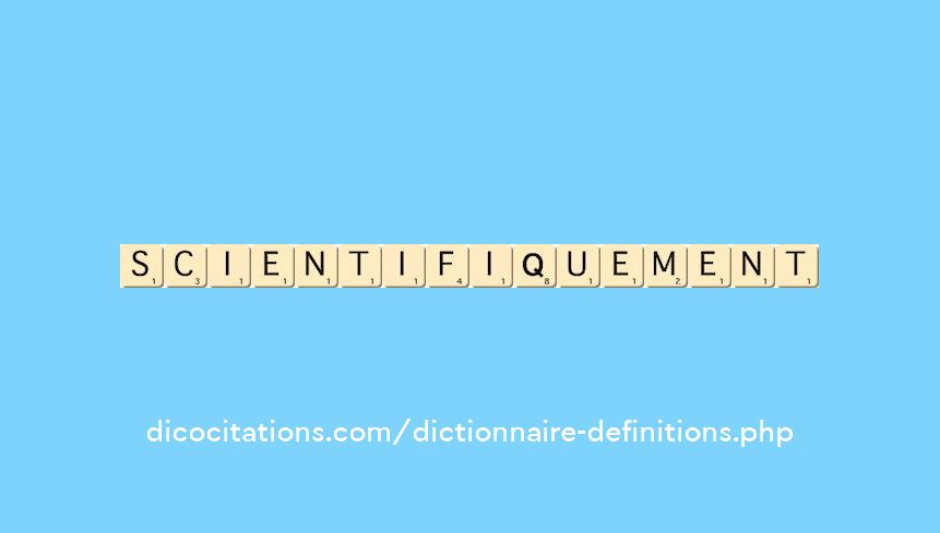 scientifiquement scientifiquement