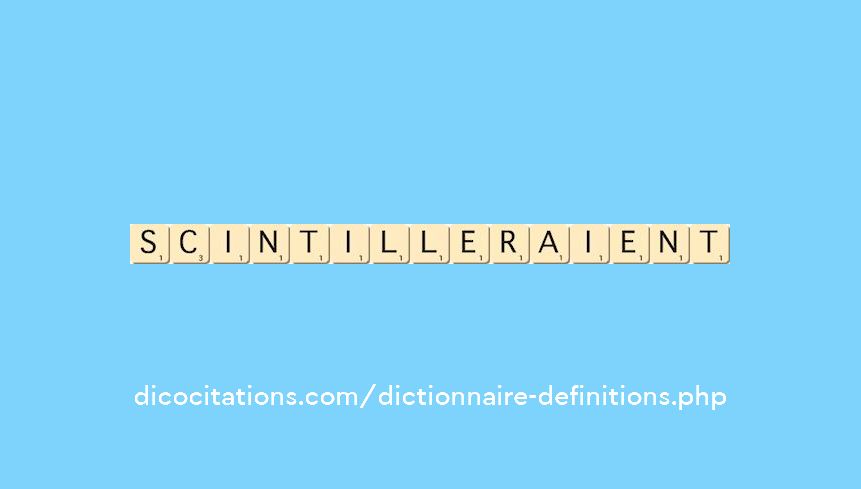 scintilleraient scintilleraient