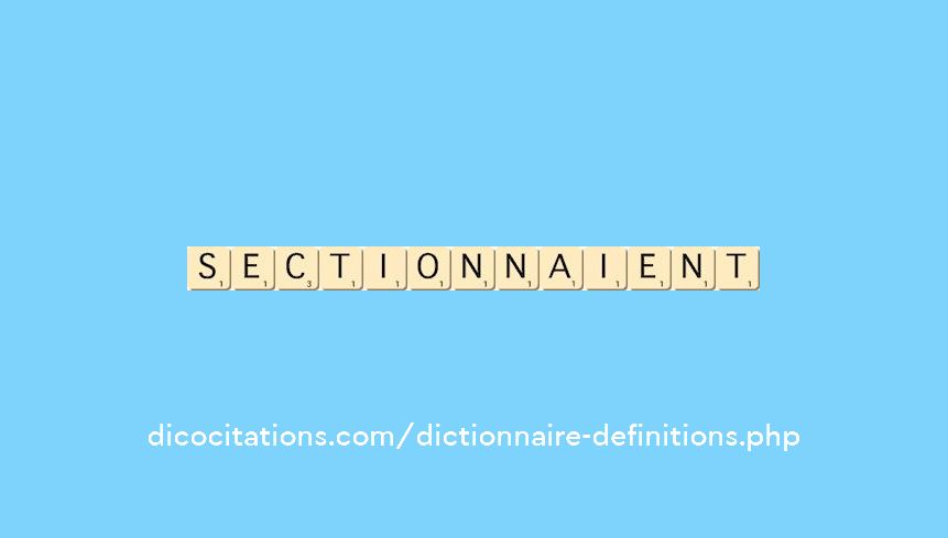 sectionnaient sectionnaient