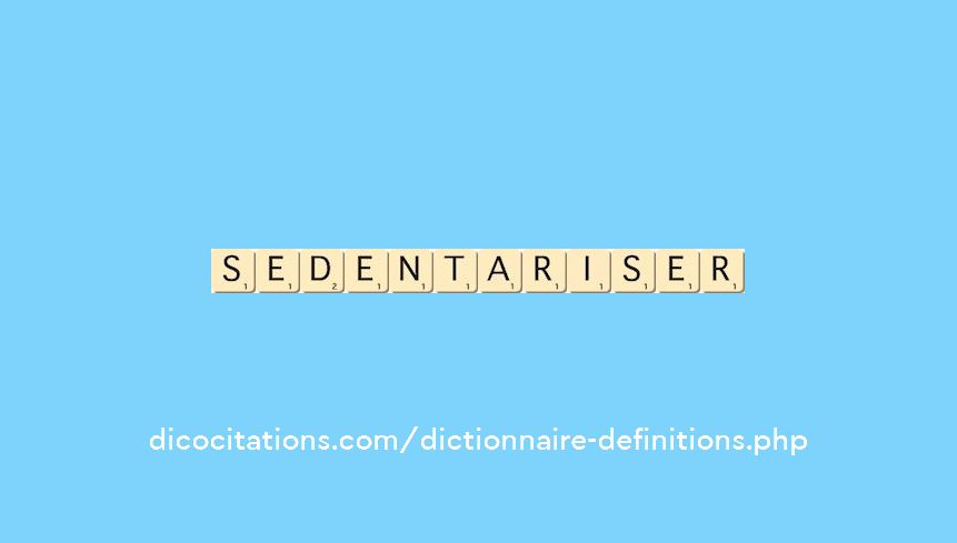 sedentariser sedentariser