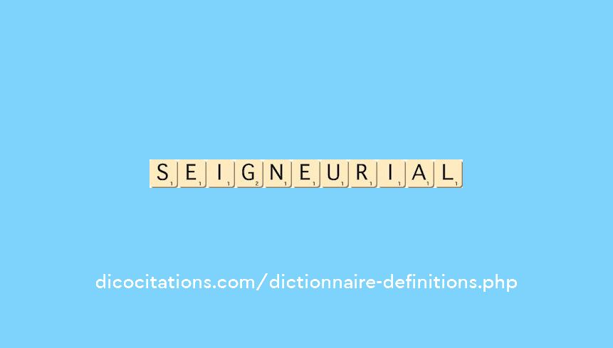 seigneurial seigneurial