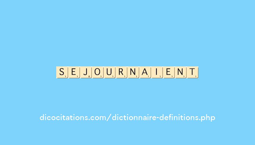 sejournaient sejournaient