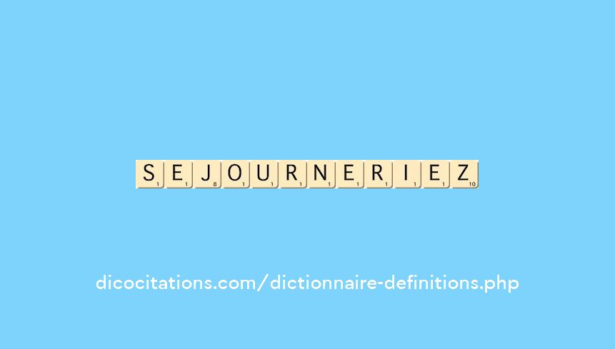 sejourneriez