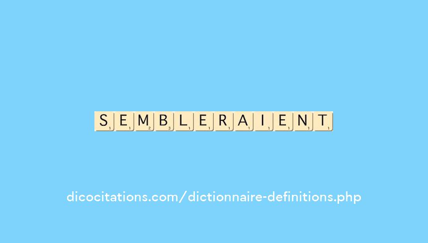 sembleraient sembleraient
