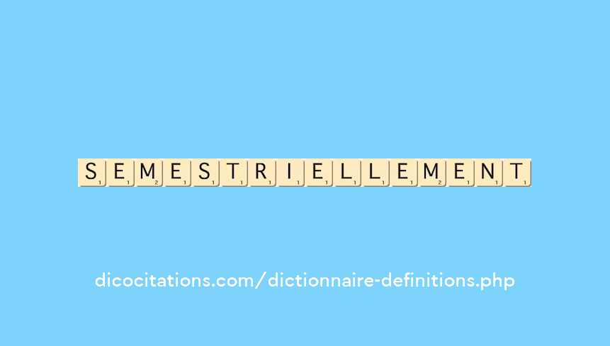 semestriellement