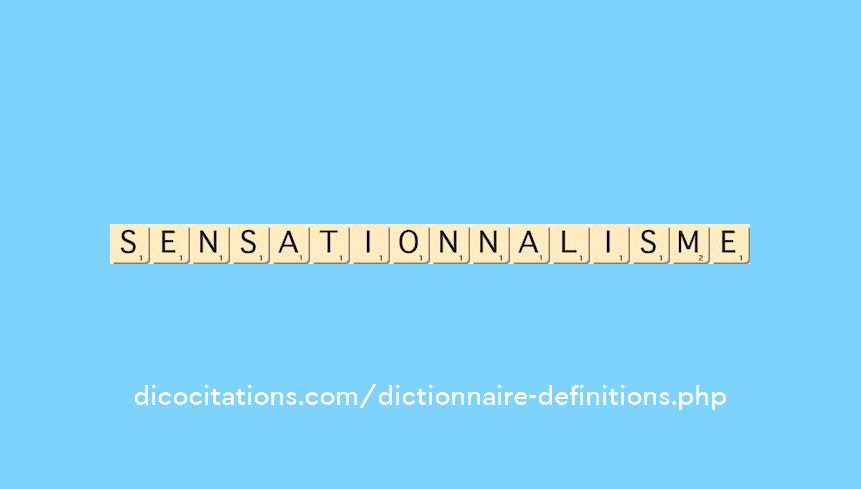 sensationnalisme sensationnalisme