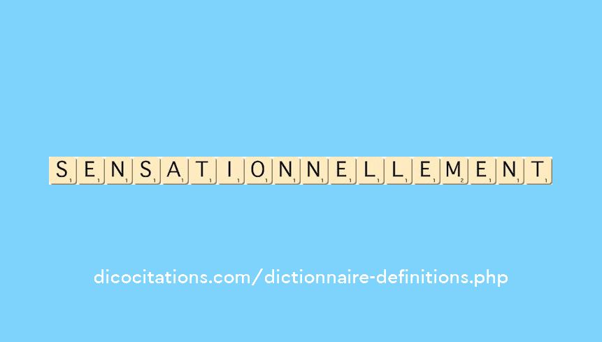 sensationnellement sensationnellement