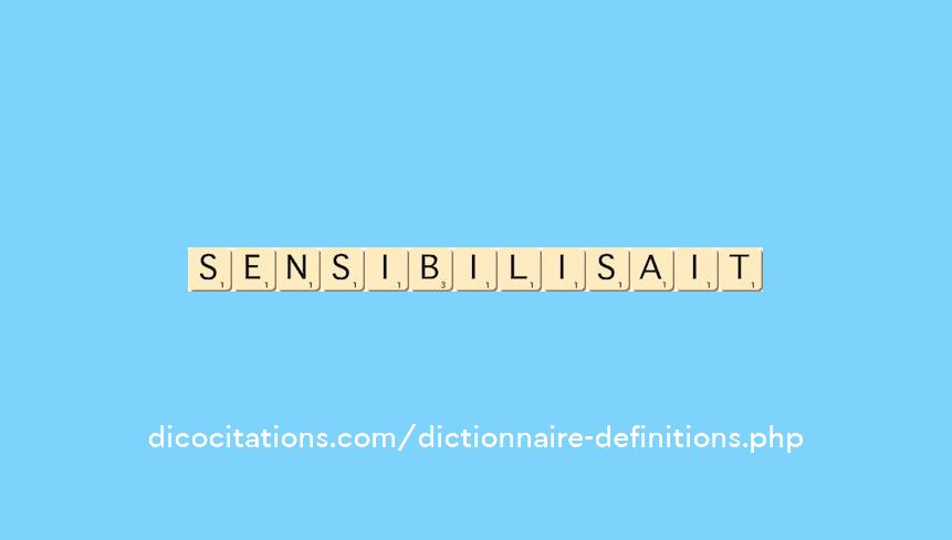sensibilisait