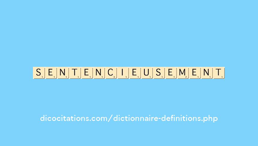 sentencieusement