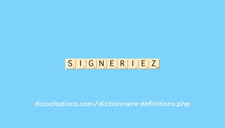 signeriez