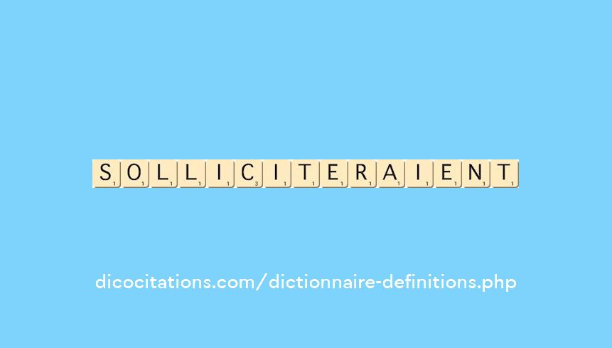 solliciteraient