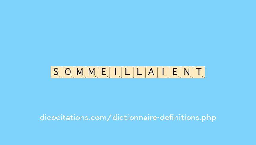 sommeillaient sommeillaient
