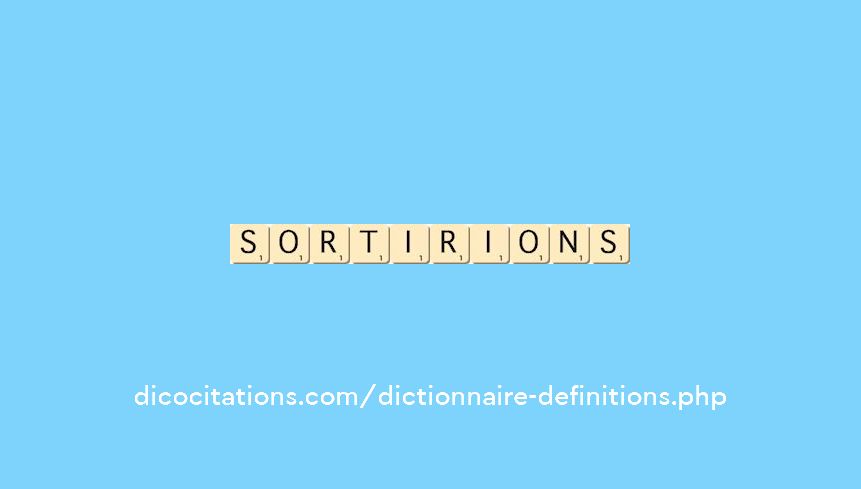 sortirions sortirions