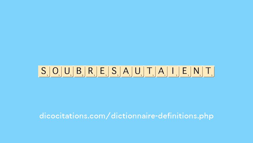 soubresautaient