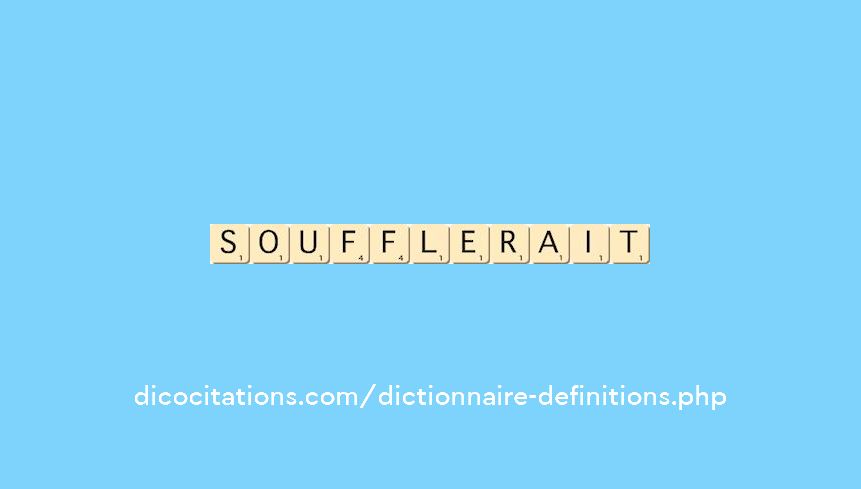 soufflerait