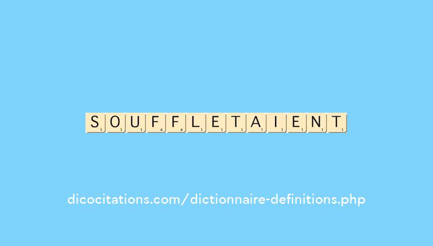 souffletaient souffletaient