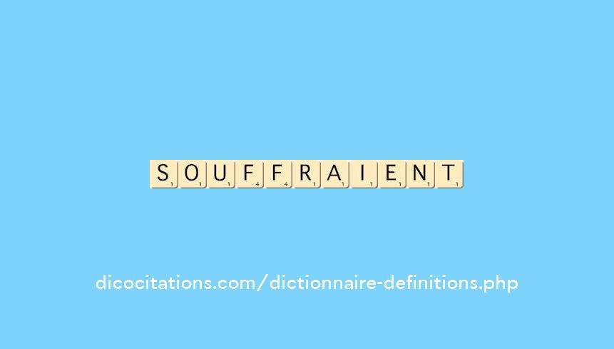 souffraient