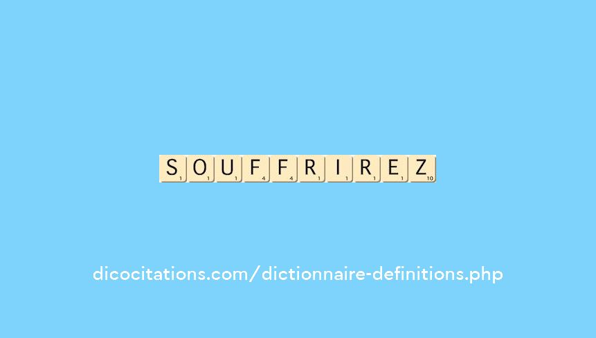 souffrirez
