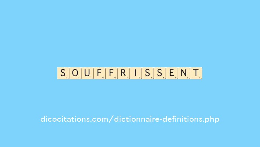 souffrissent souffrissent
