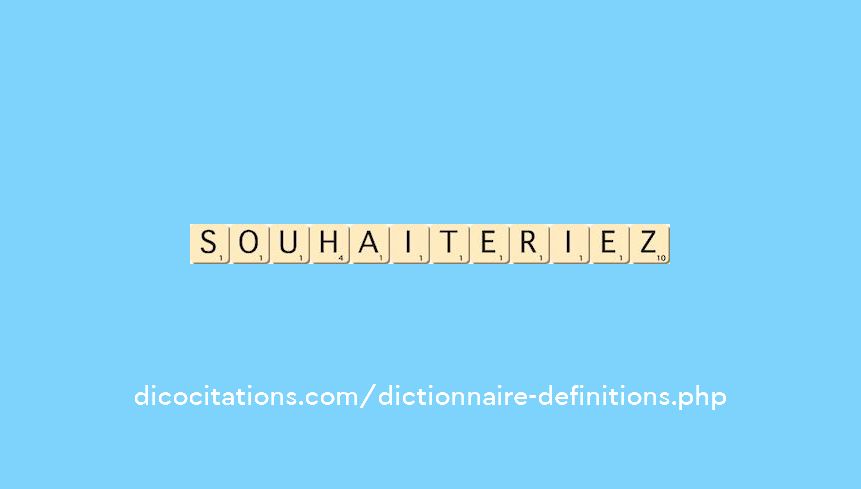 souhaiteriez