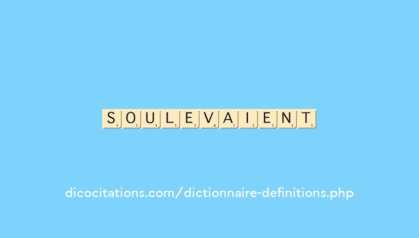 soulevaient soulevaient