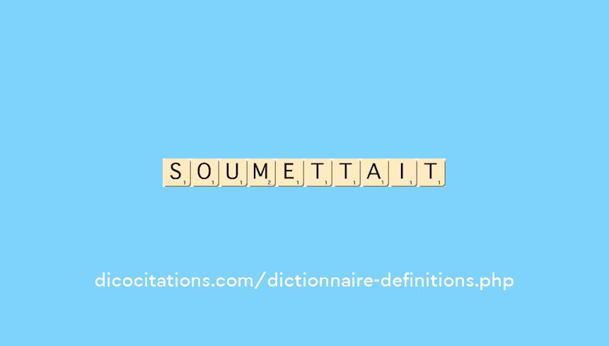 soumettait soumettait