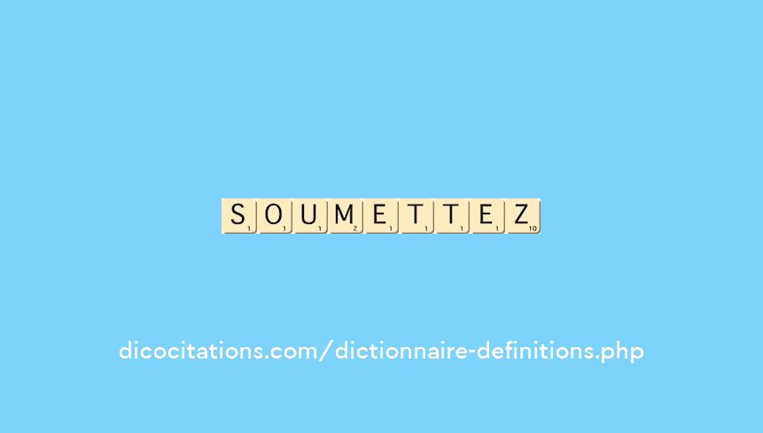 soumettez soumettez