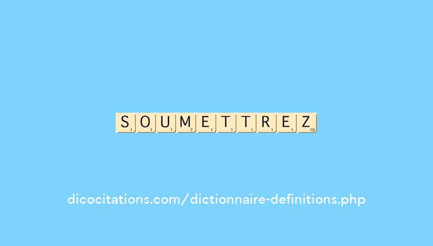 soumettrez