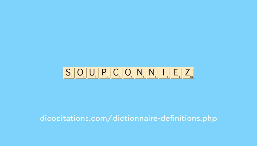 soupconniez soupconniez