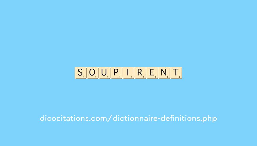 soupirent soupirent