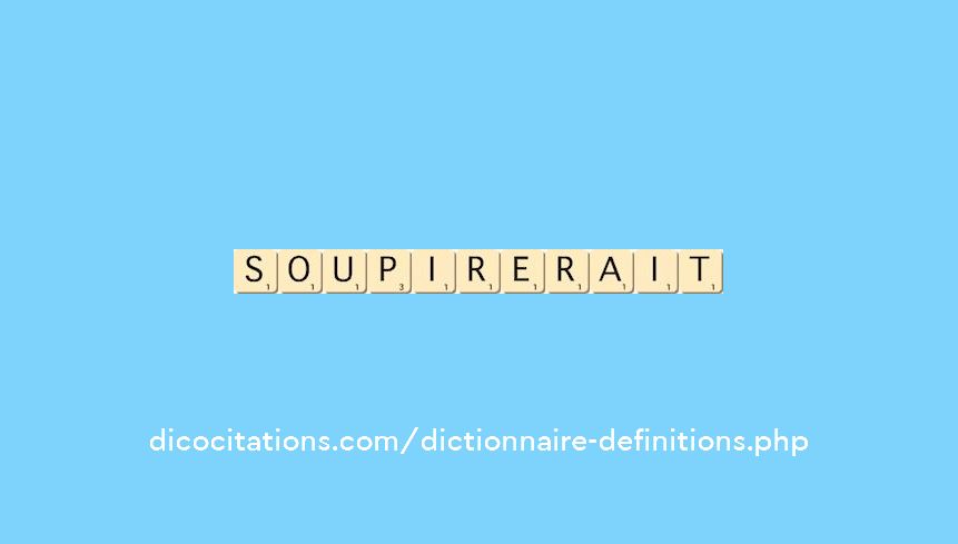 soupirerait soupirerait