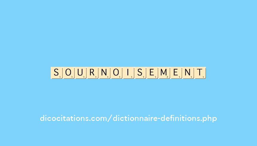 sournoisement