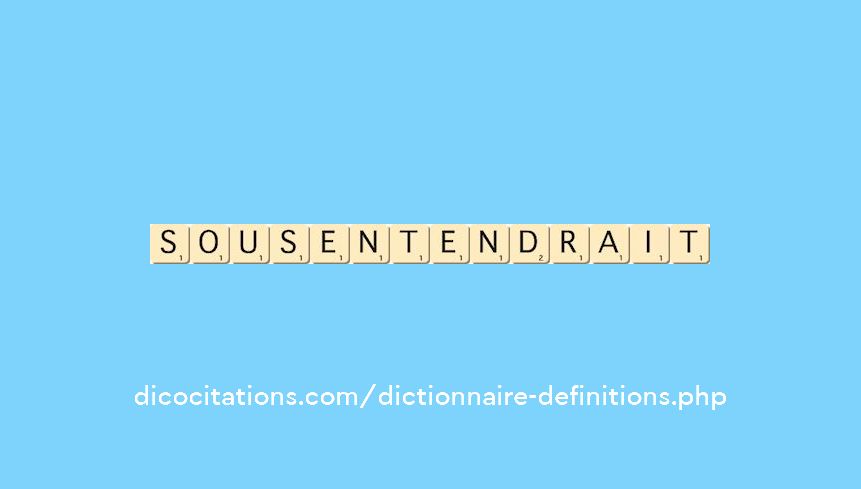 sous-entendrait sous-entendrait