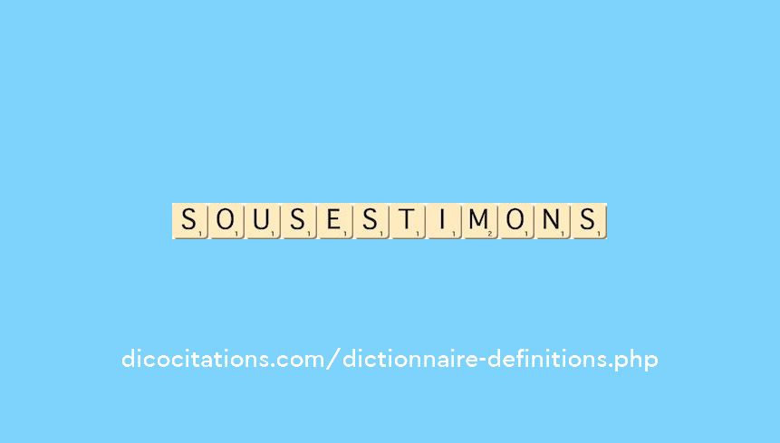 sous-estimons sous-estimons