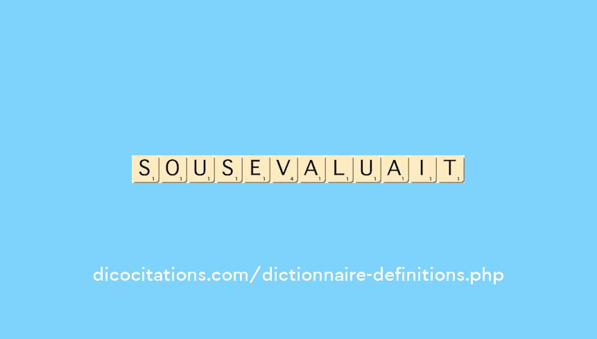 sous-evaluait sous-evaluait